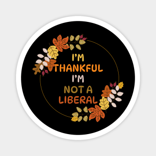 I M Thankful I M Not A Liberal Fall Wreath Quote Magnet
